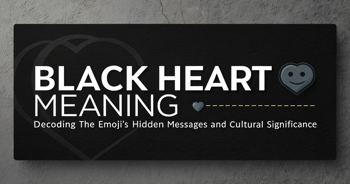 Black Heart Meaning Decoding the 🖤 Emoji's Hidden Messages and Cultural Significance